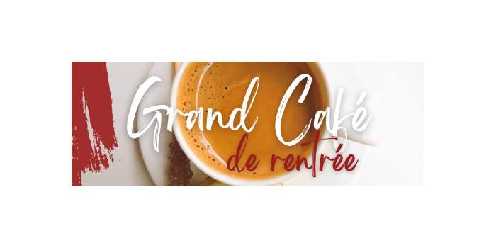 GRAND CAFÉ DE RENTRÉE